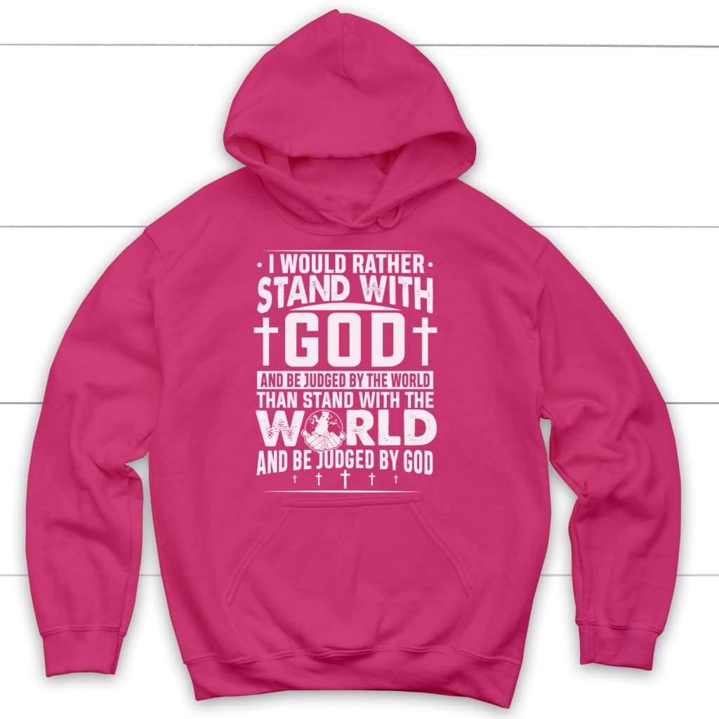 I Would Rather Stand With God Hoodie