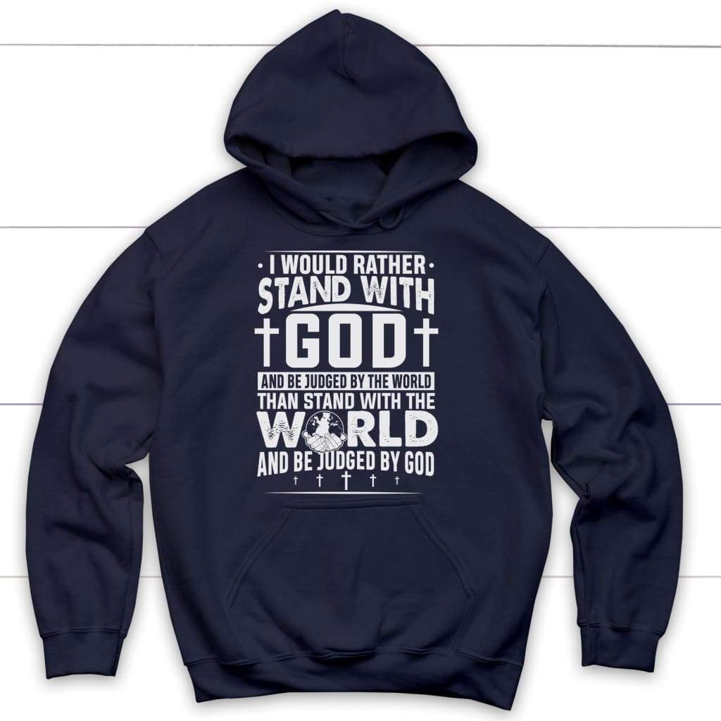 I Would Rather Stand With God Hoodie