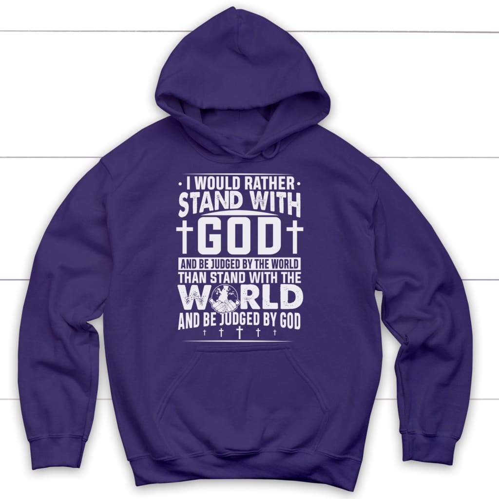 I Would Rather Stand With God Hoodie
