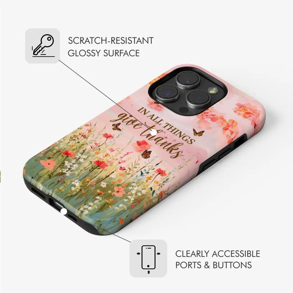 In All Things Give Thanks, Flower Field, Butterflies Phone Case