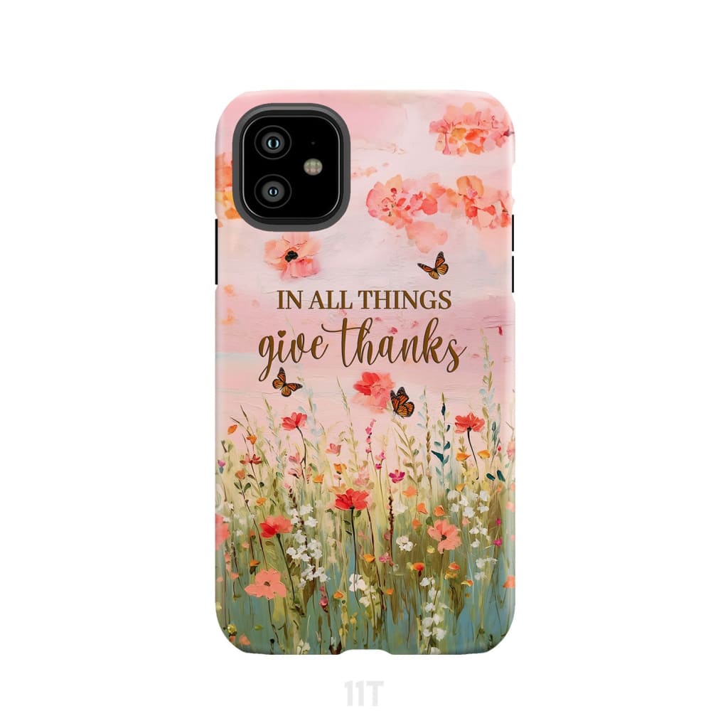 In All Things Give Thanks, Flower Field, Butterflies Phone Case