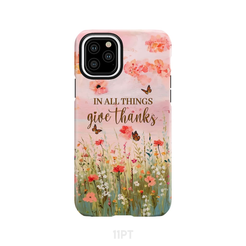 In All Things Give Thanks, Flower Field, Butterflies Phone Case