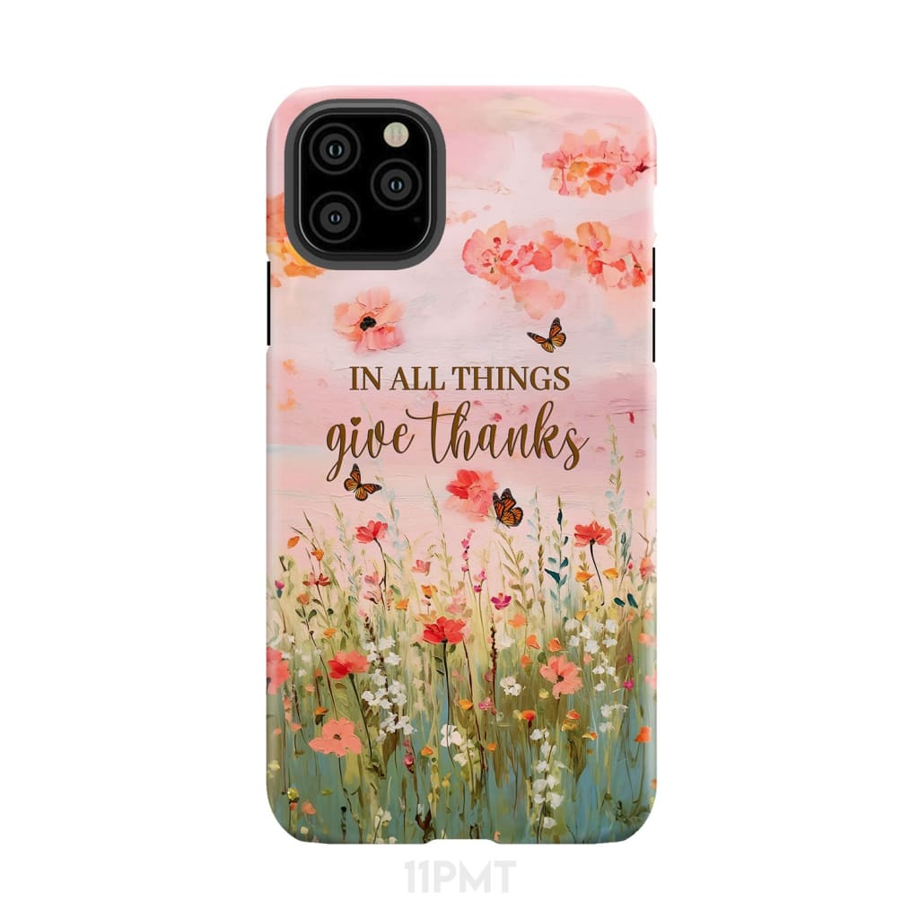 In All Things Give Thanks, Flower Field, Butterflies Phone Case