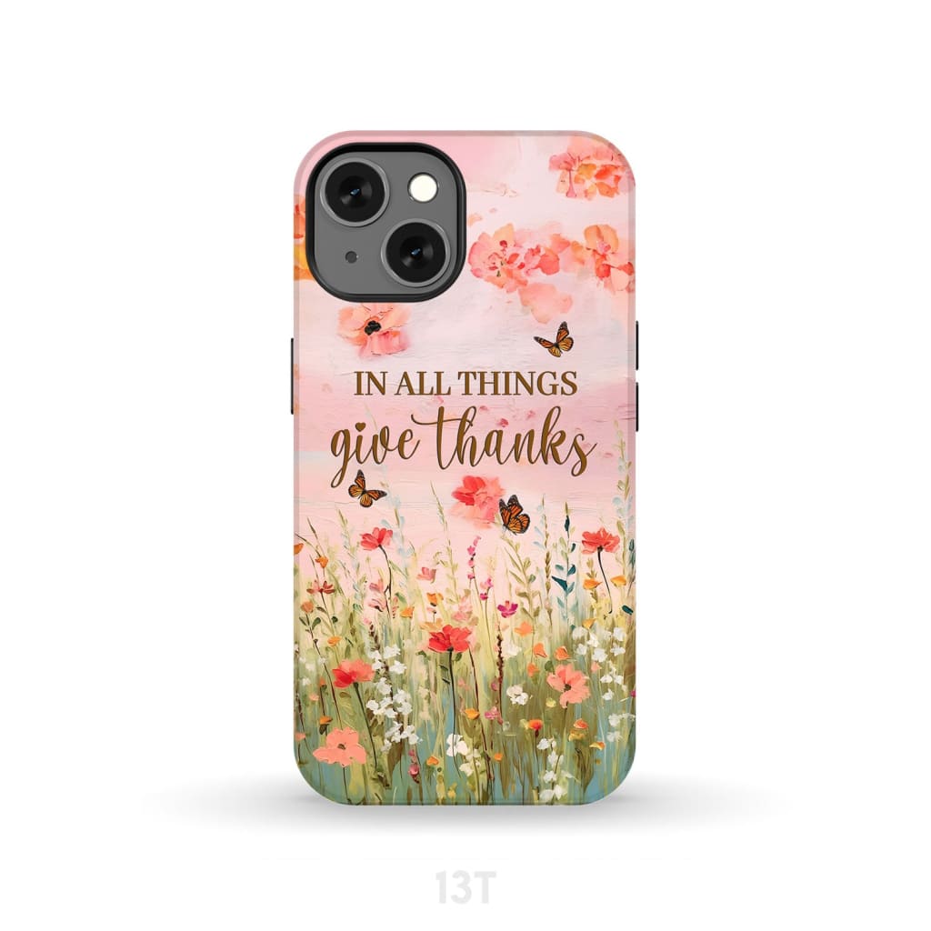 In All Things Give Thanks, Flower Field, Butterflies Phone Case