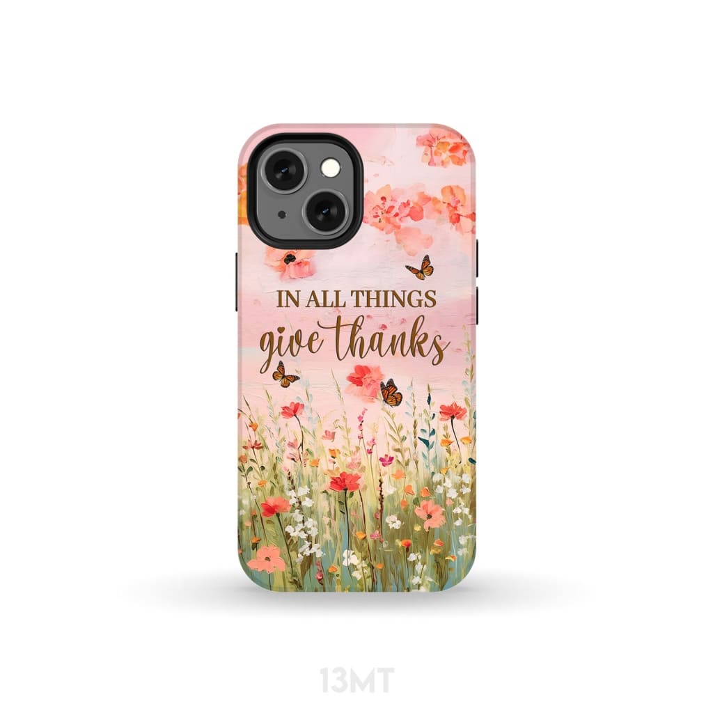 In All Things Give Thanks, Flower Field, Butterflies Phone Case