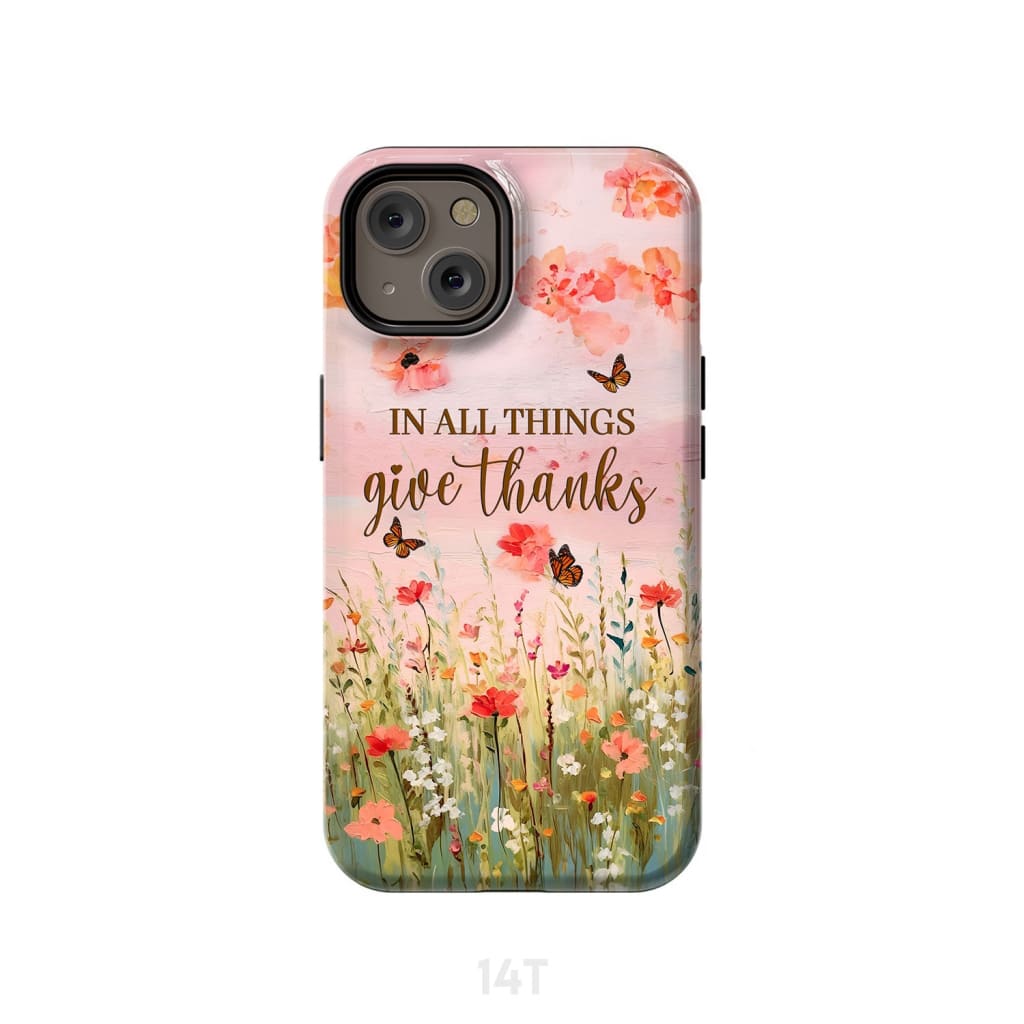 In All Things Give Thanks, Flower Field, Butterflies Phone Case