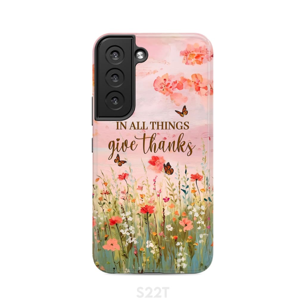In All Things Give Thanks, Flower Field, Butterflies Phone Case