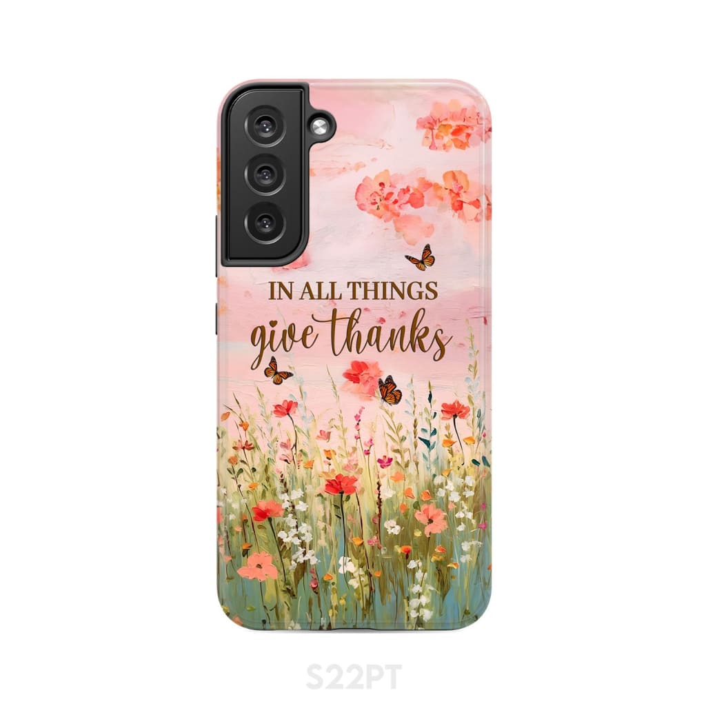 In All Things Give Thanks, Flower Field, Butterflies Phone Case