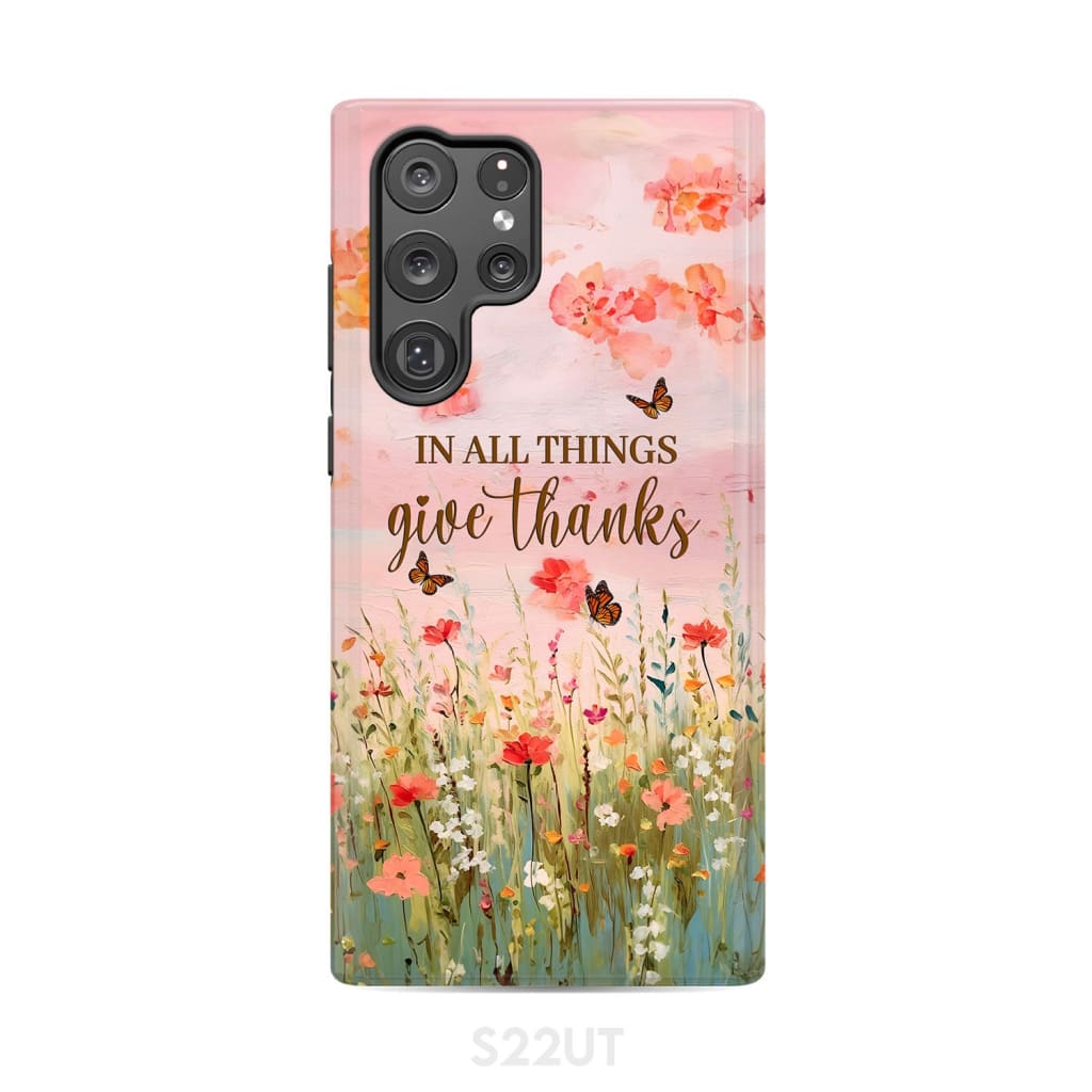 In All Things Give Thanks, Flower Field, Butterflies Phone Case