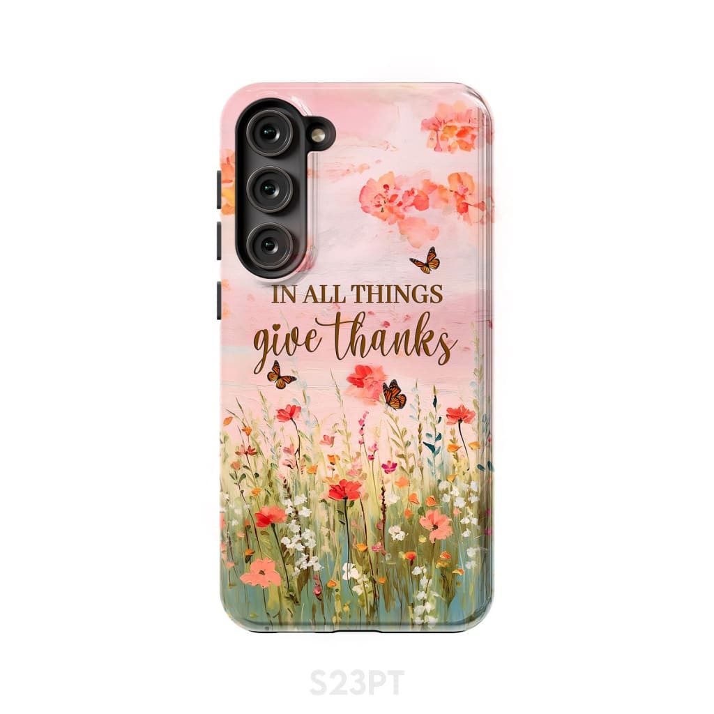 In All Things Give Thanks, Flower Field, Butterflies Phone Case