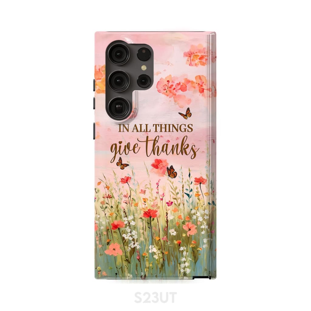 In All Things Give Thanks, Flower Field, Butterflies Phone Case