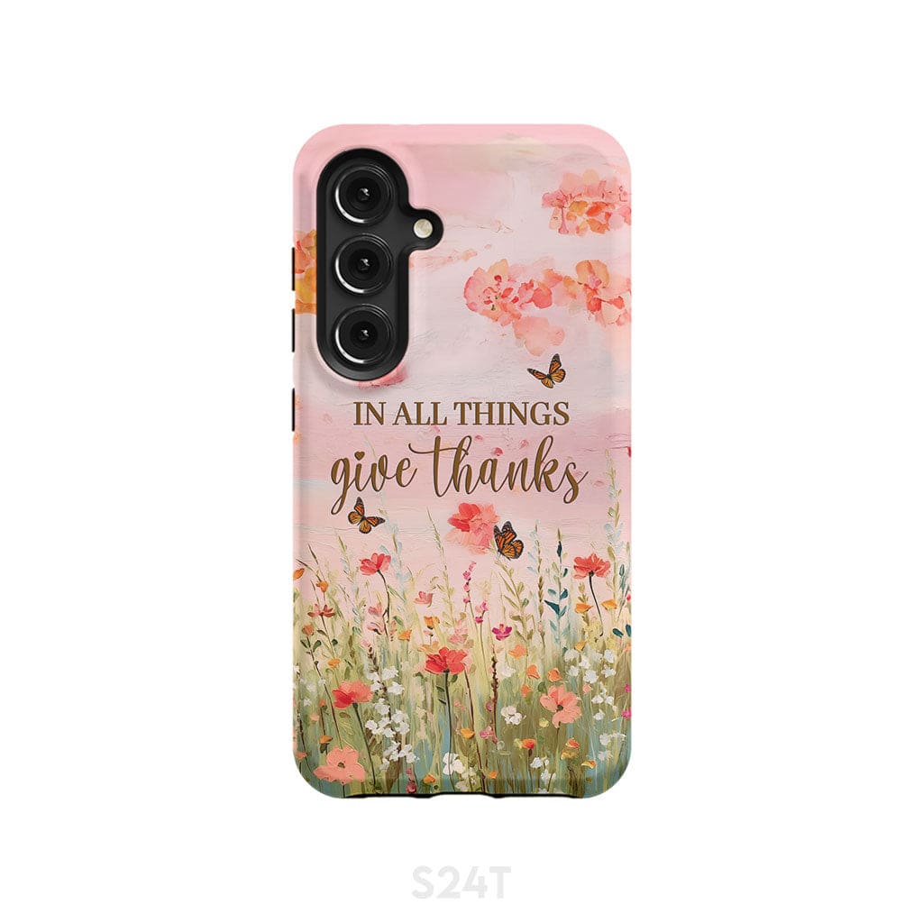 In All Things Give Thanks, Flower Field, Butterflies Phone Case