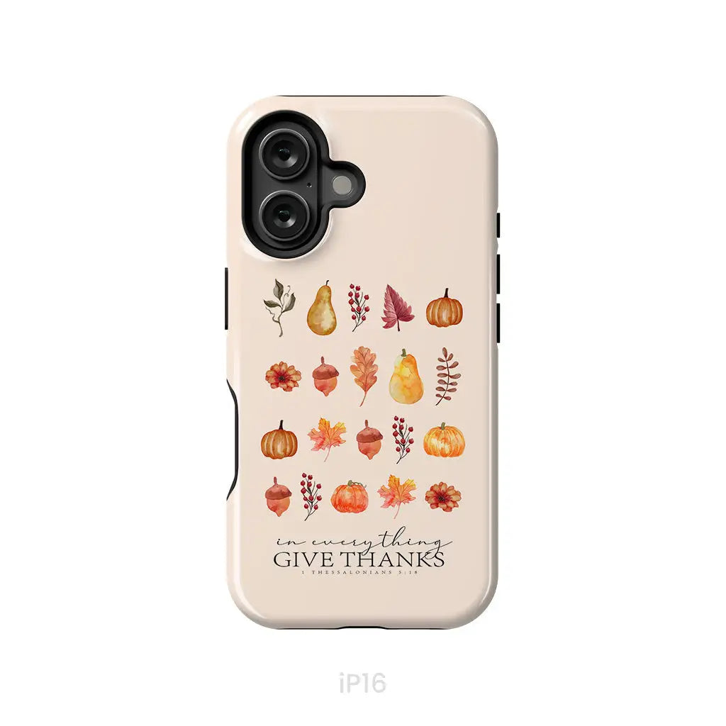 In Everything Give Thanks 1 Thessalonians 5:18, Fall Thanksgiving, Phone Case