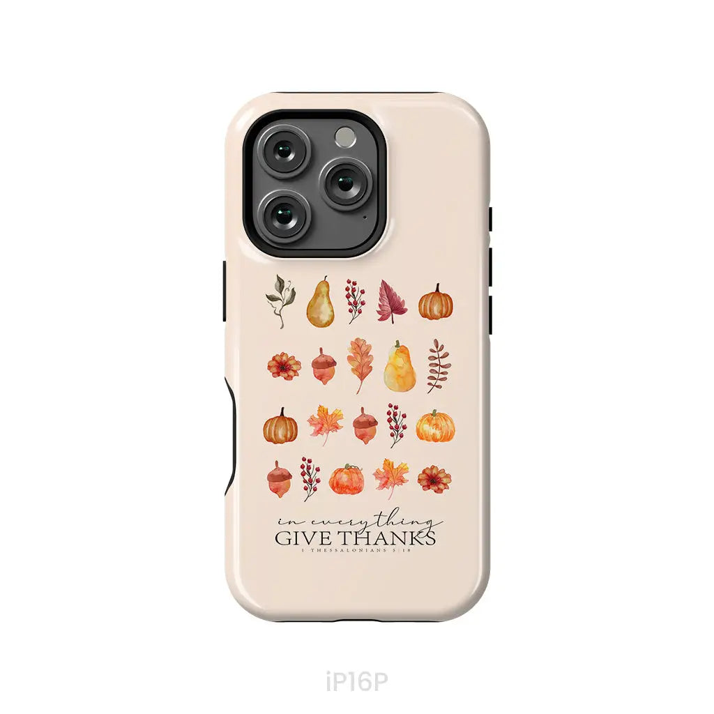 In Everything Give Thanks 1 Thessalonians 5:18, Fall Thanksgiving, Phone Case