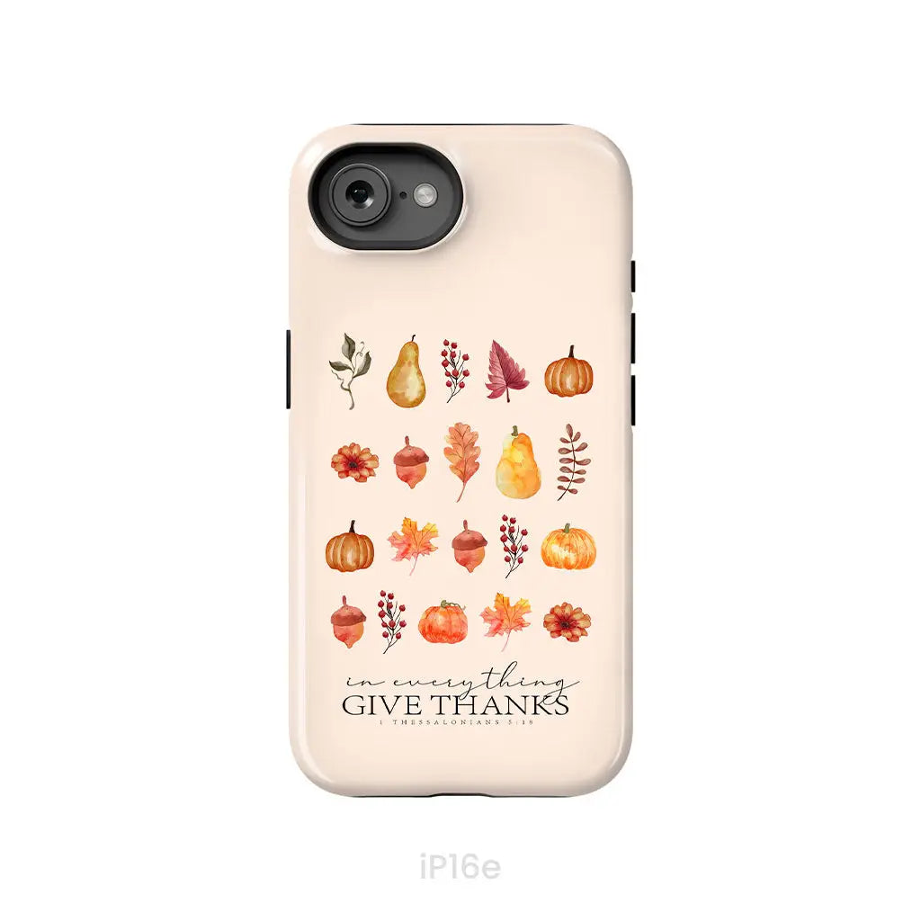 In Everything Give Thanks 1 Thessalonians 5:18, Fall Thanksgiving, Phone Case