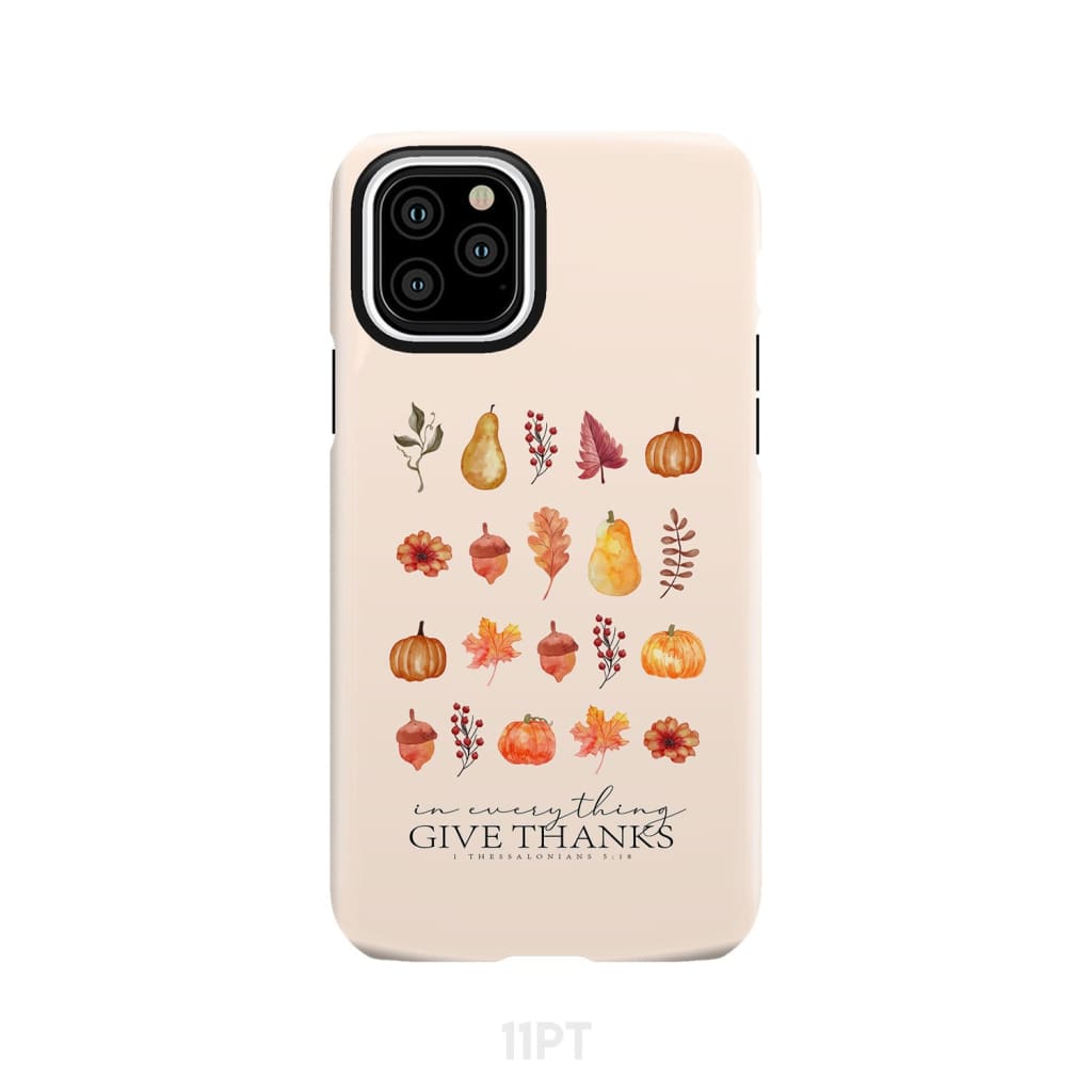 In Everything Give Thanks 1 Thessalonians 5:18, Fall Thanksgiving, Phone Case