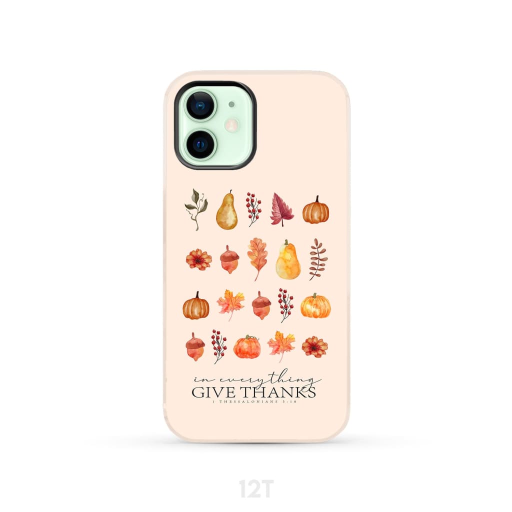 In Everything Give Thanks 1 Thessalonians 5:18, Fall Thanksgiving, Phone Case