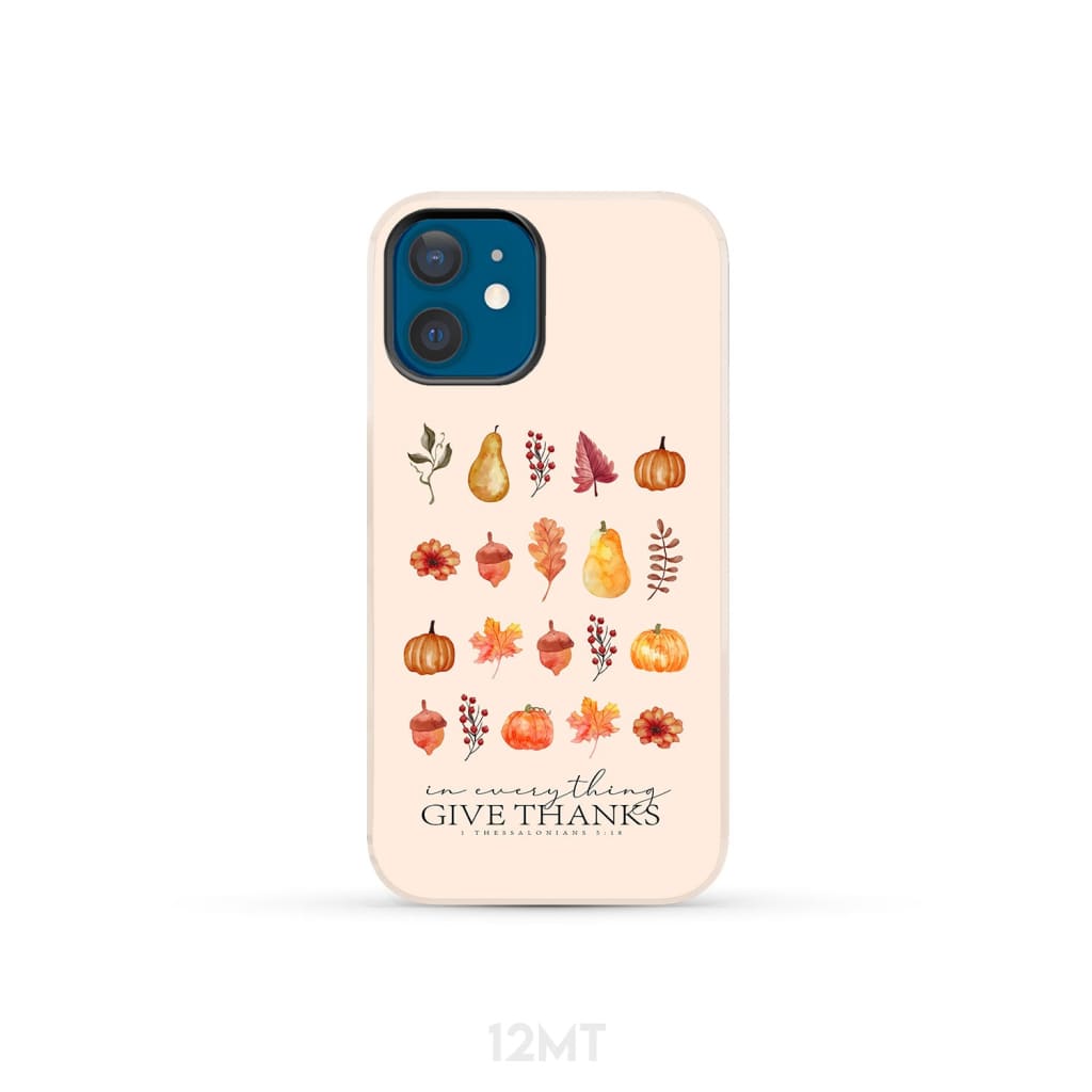 In Everything Give Thanks 1 Thessalonians 5:18, Fall Thanksgiving, Phone Case