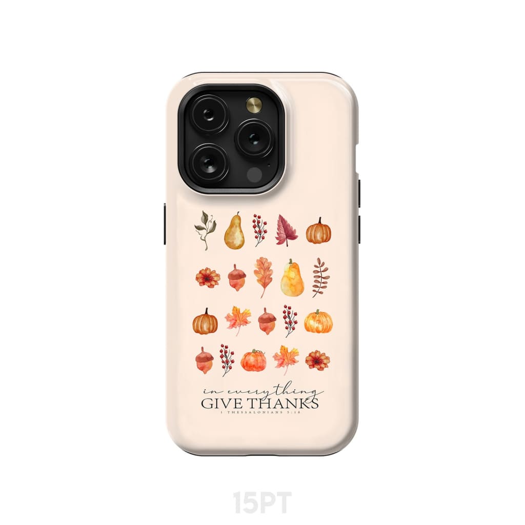 In Everything Give Thanks 1 Thessalonians 5:18, Fall Thanksgiving, Phone Case