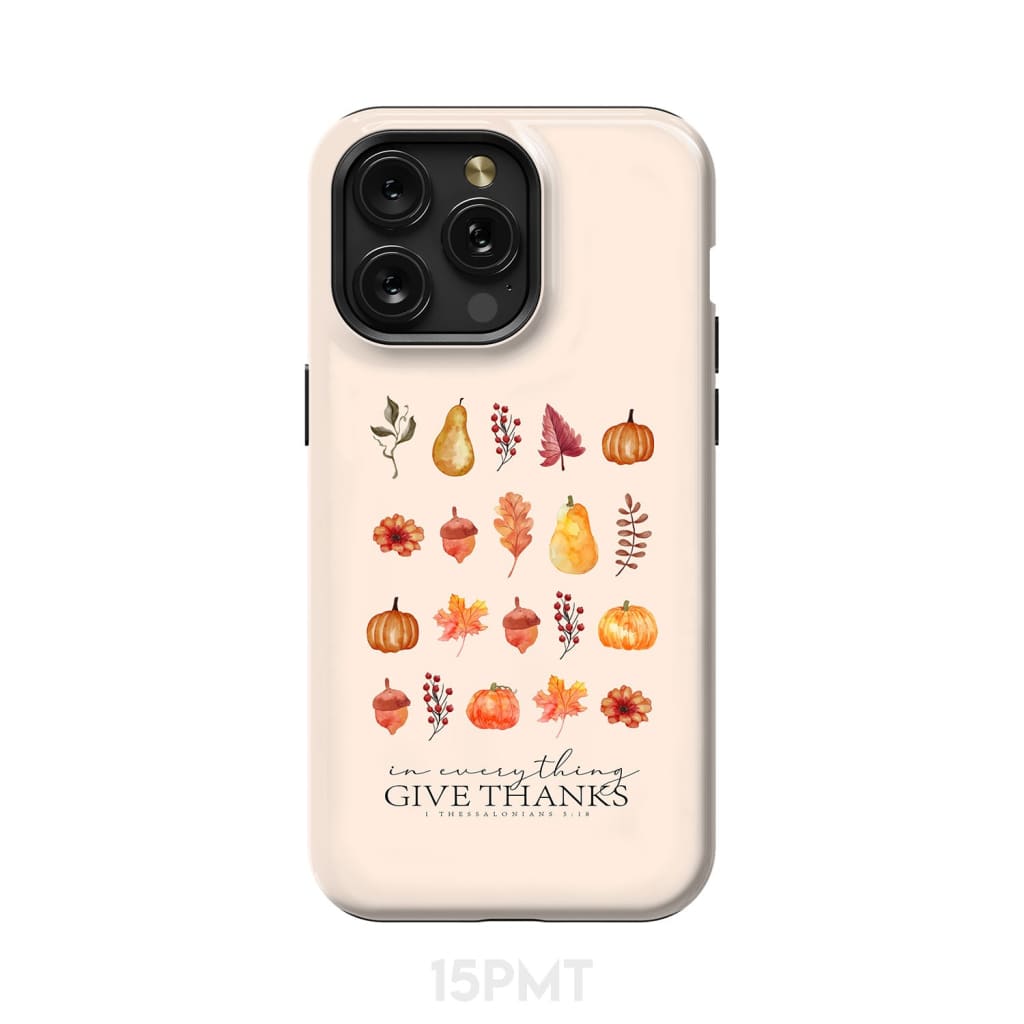 In Everything Give Thanks 1 Thessalonians 5:18, Fall Thanksgiving, Phone Case