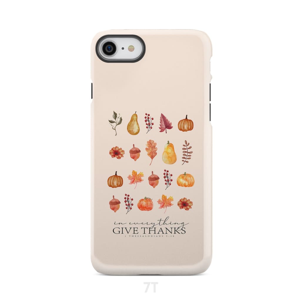 In Everything Give Thanks 1 Thessalonians 5:18, Fall Thanksgiving, Phone Case