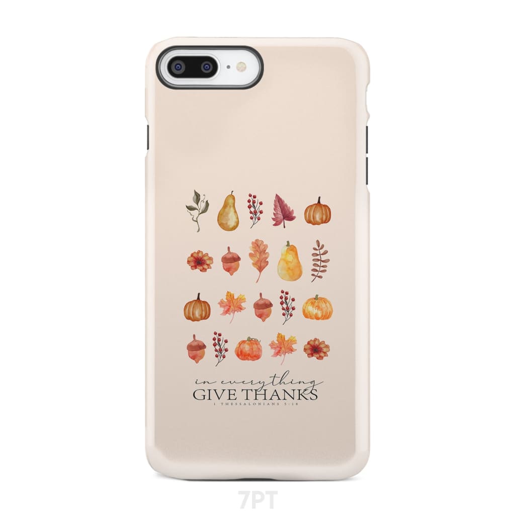 In Everything Give Thanks 1 Thessalonians 5:18, Fall Thanksgiving, Phone Case