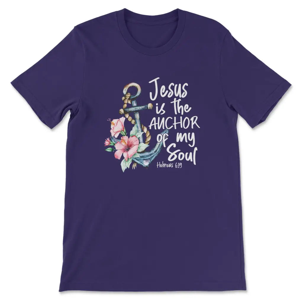 Jesus is the Anchor of My Soul Hebrews 6:19 T-shirt