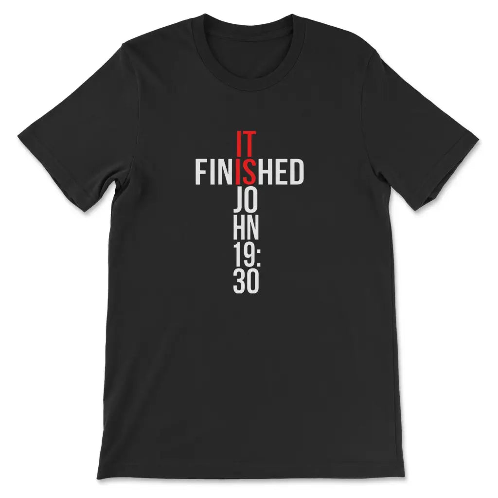 John 19:30 It Is Finished T-shirt