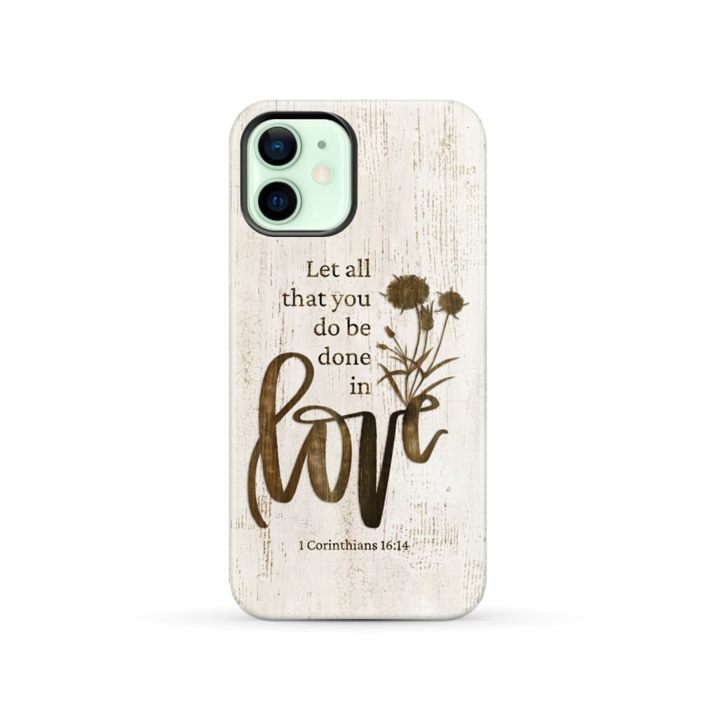 Let all that you do be done in love, Wildflowers Bible verse phone case