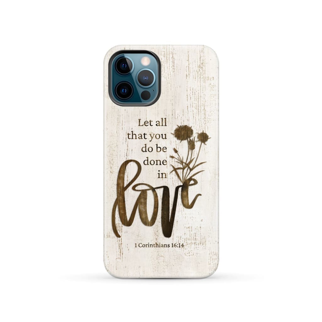 Let all that you do be done in love, Wildflowers Bible verse phone case