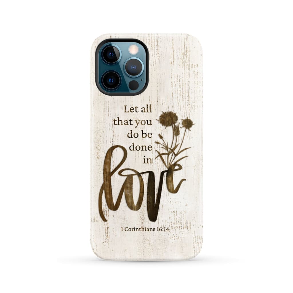 Let all that you do be done in love, Wildflowers Bible verse phone case