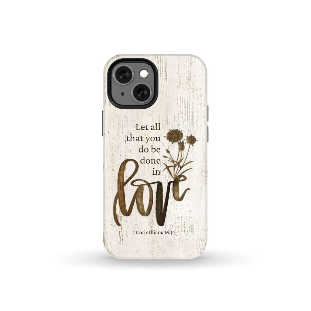 Let all that you do be done in love, Wildflowers Bible verse phone case