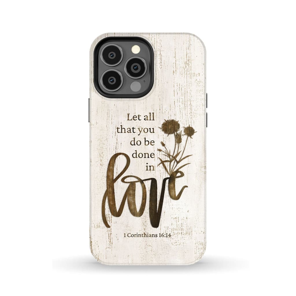 Let all that you do be done in love, Wildflowers Bible verse phone case