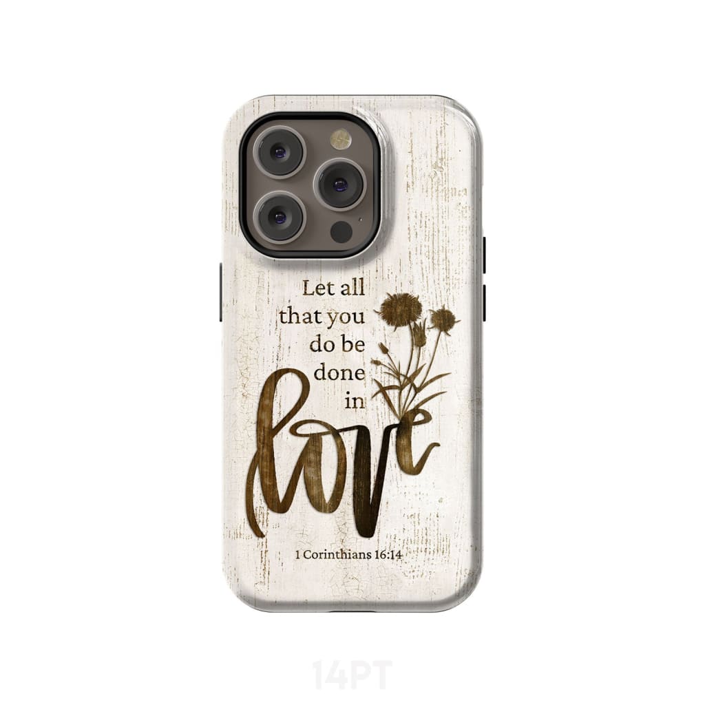 Let all that you do be done in love, Wildflowers Bible verse phone case