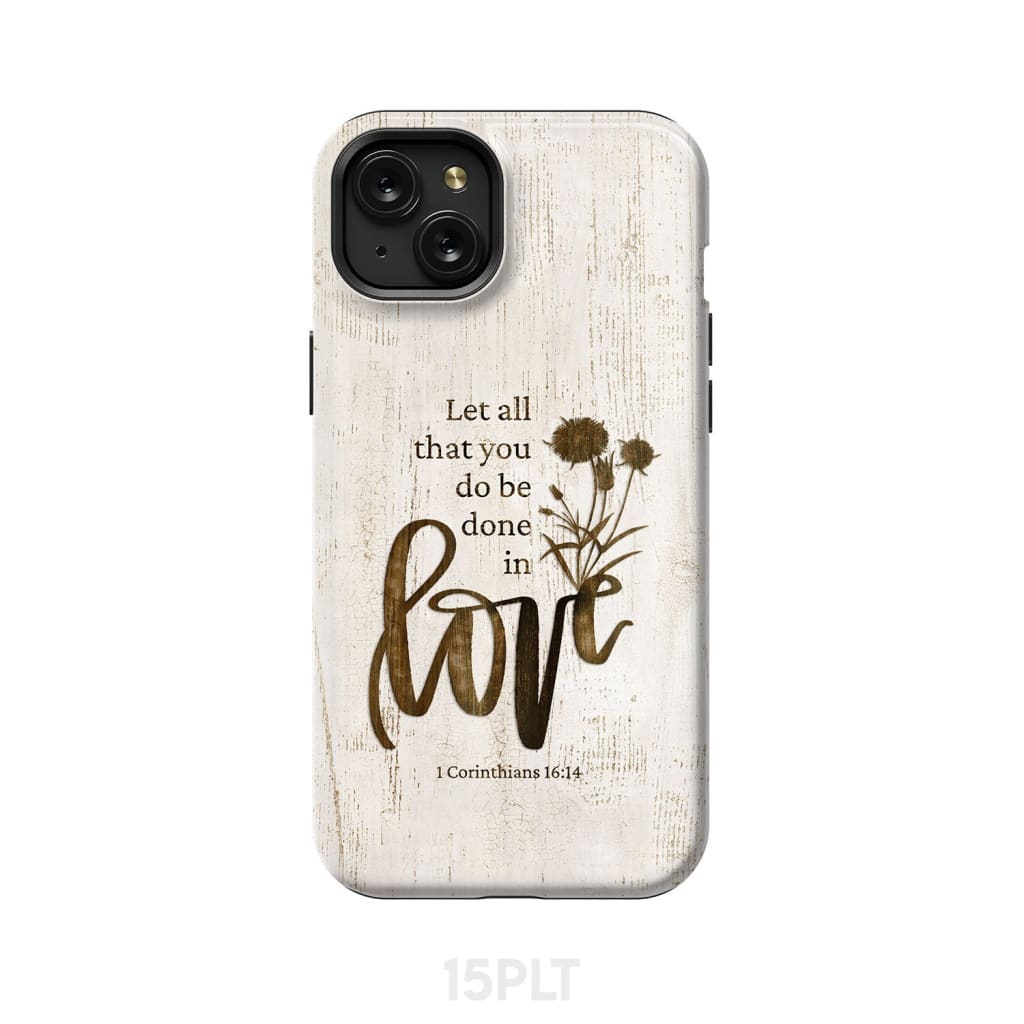 Let all that you do be done in love, Wildflowers Bible verse phone case
