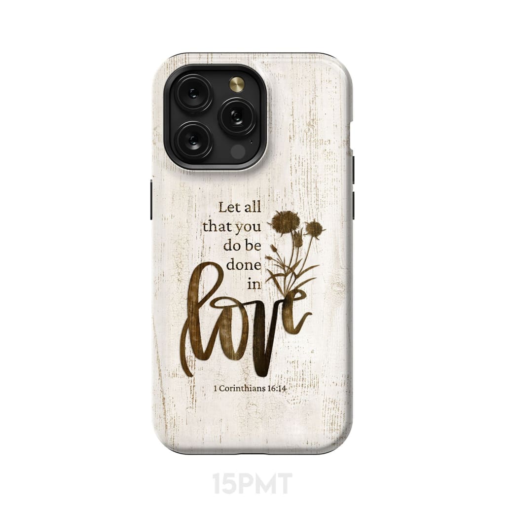 Let all that you do be done in love, Wildflowers Bible verse phone case