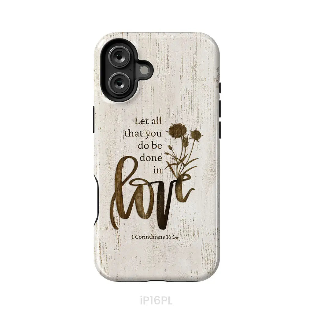 Let all that you do be done in love, Wildflowers Bible verse phone case