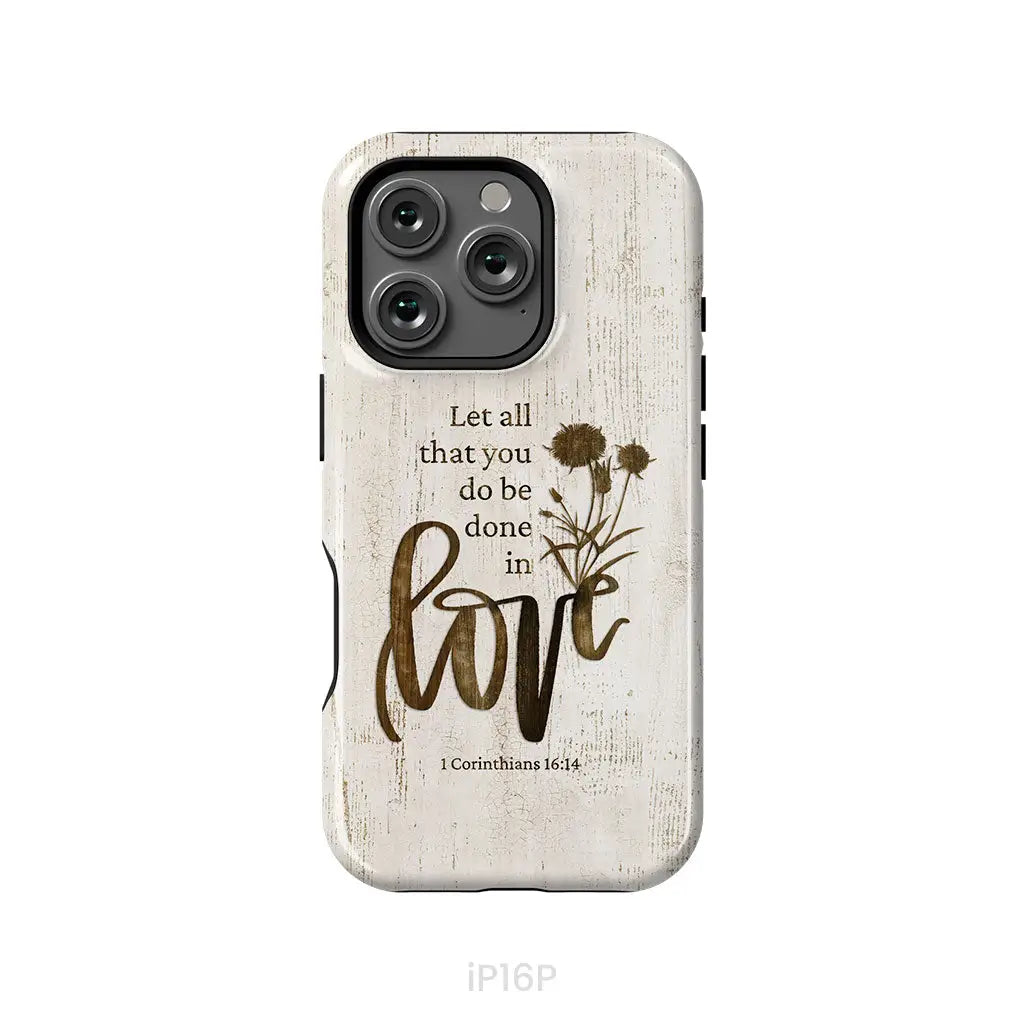 Let all that you do be done in love, Wildflowers Bible verse phone case