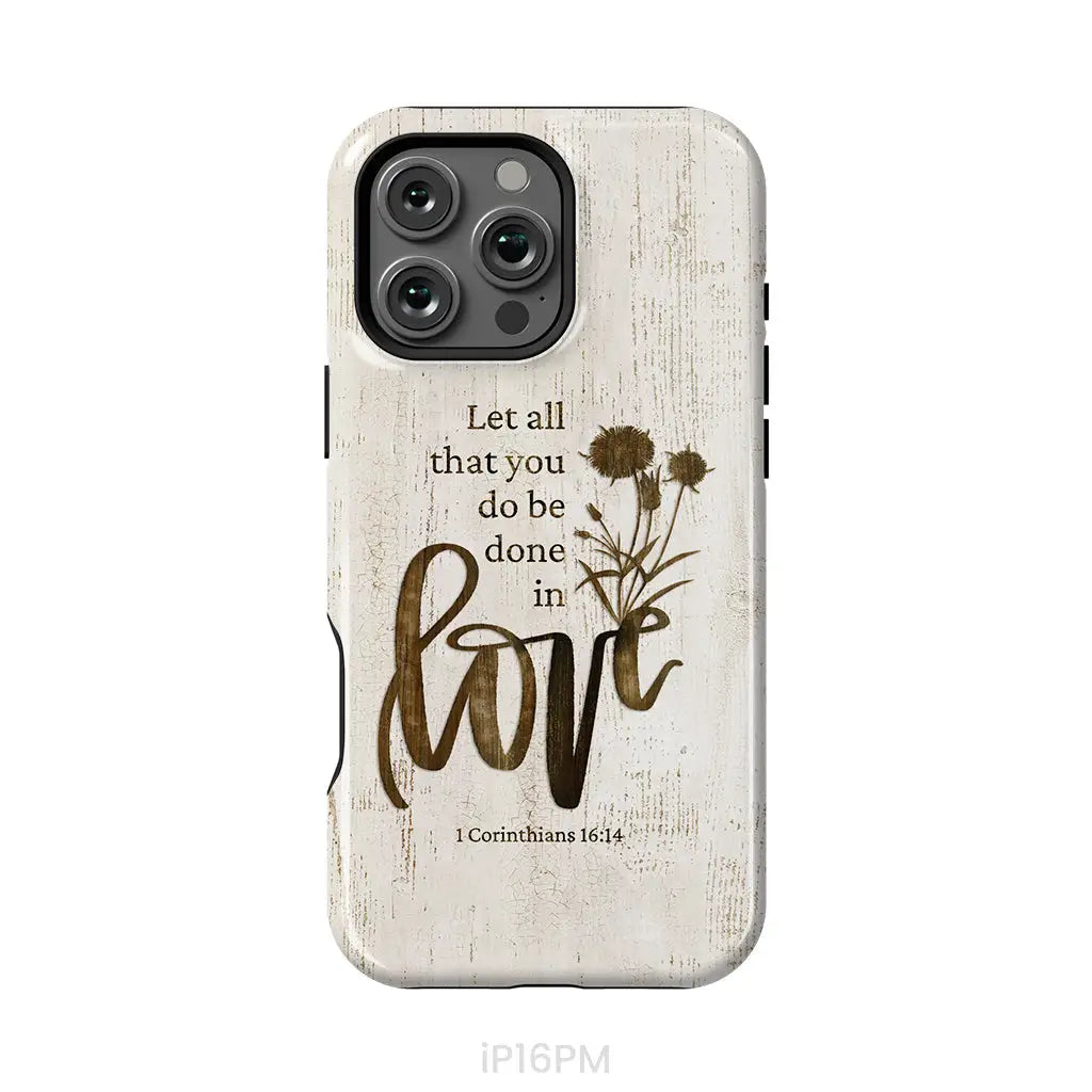 Let all that you do be done in love, Wildflowers Bible verse phone case