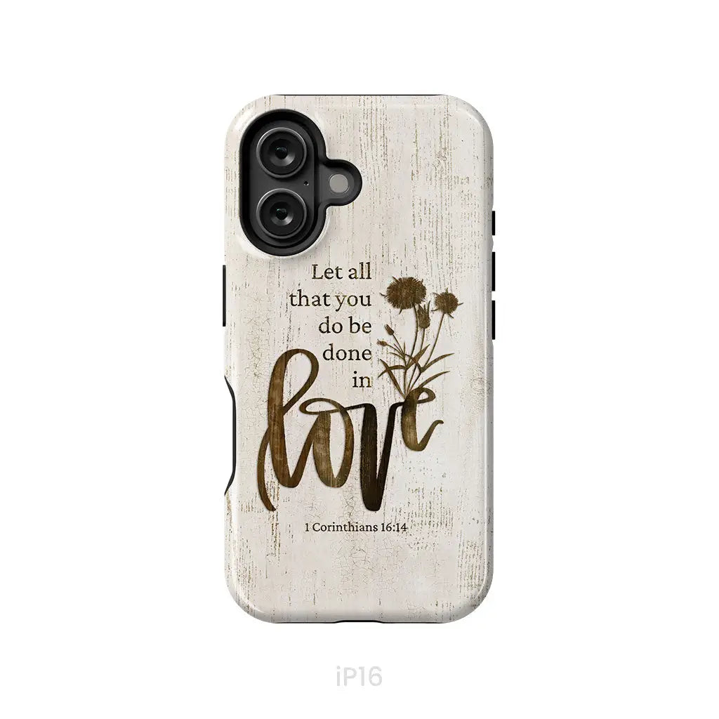 Let all that you do be done in love, Wildflowers Bible verse phone case