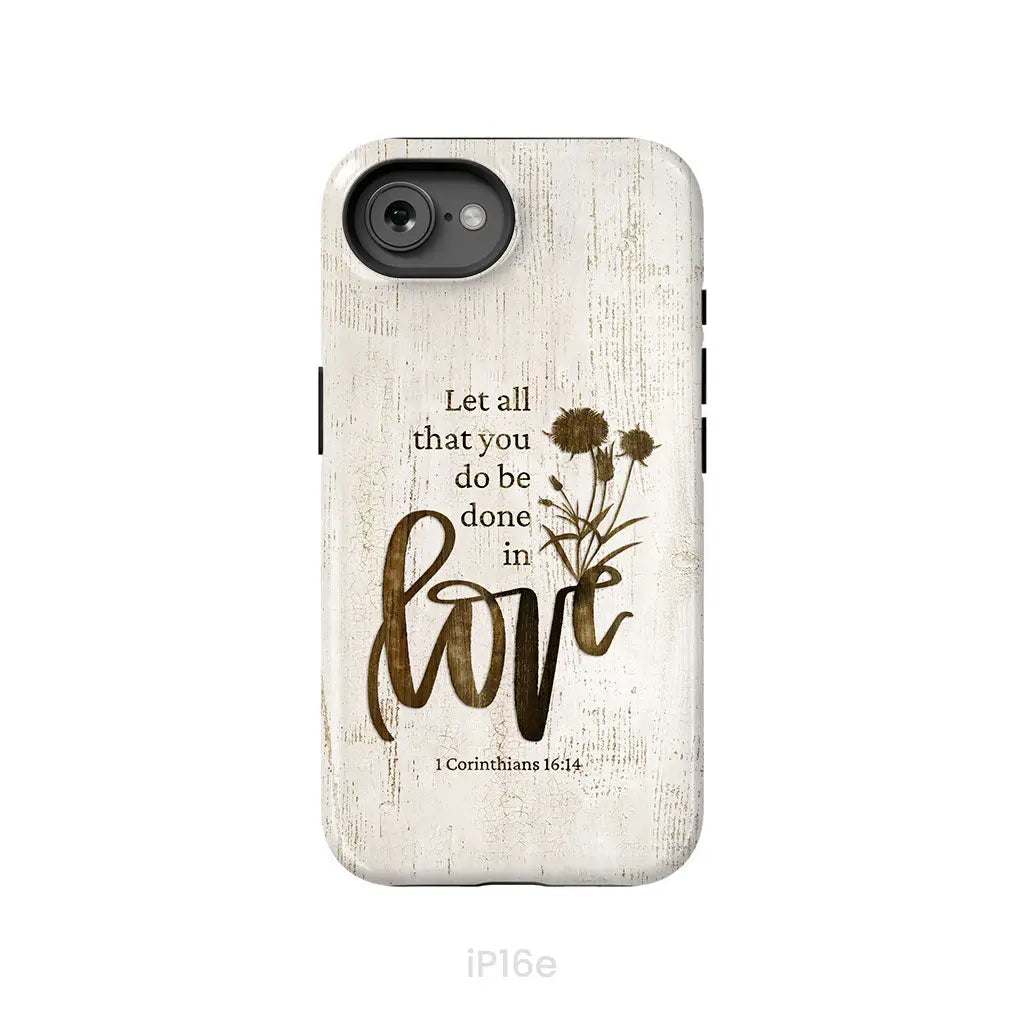 Let all that you do be done in love, Wildflowers Bible verse phone case