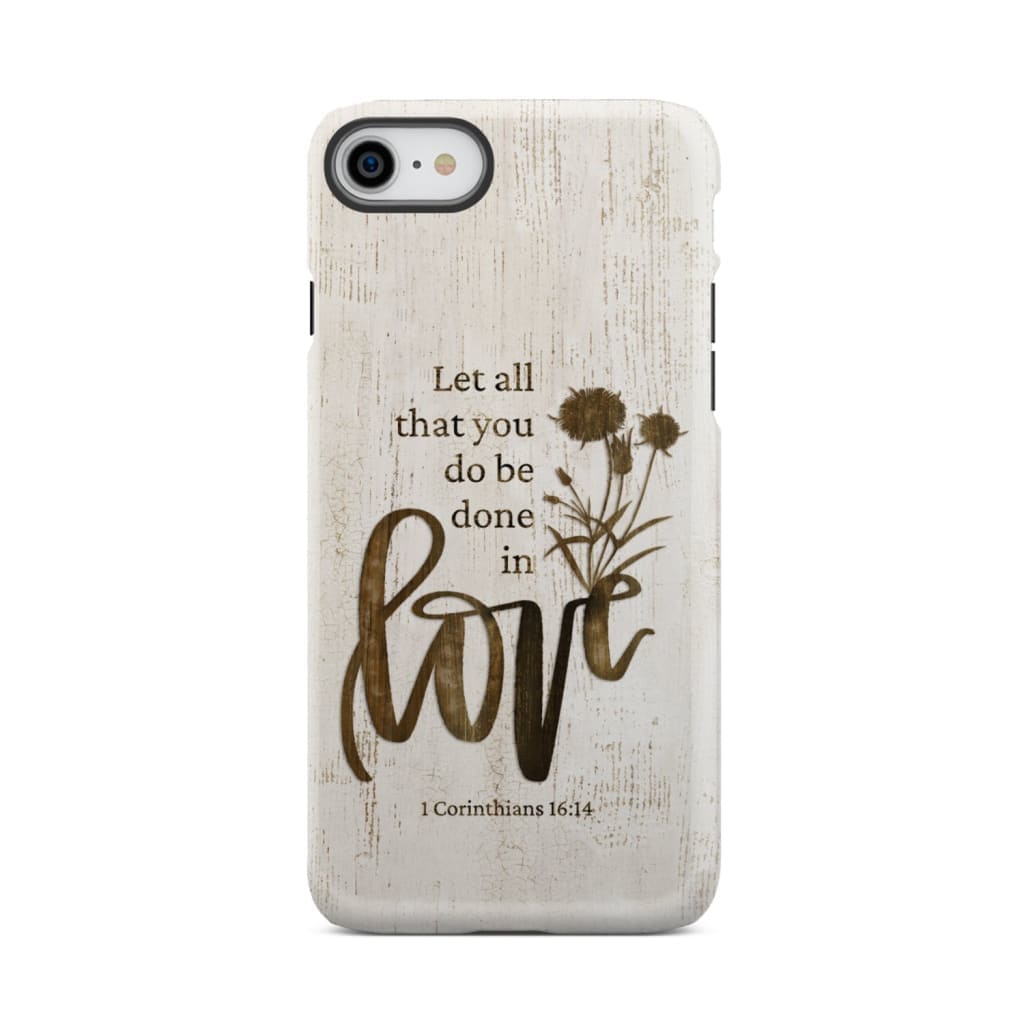 Let all that you do be done in love, Wildflowers Bible verse phone case