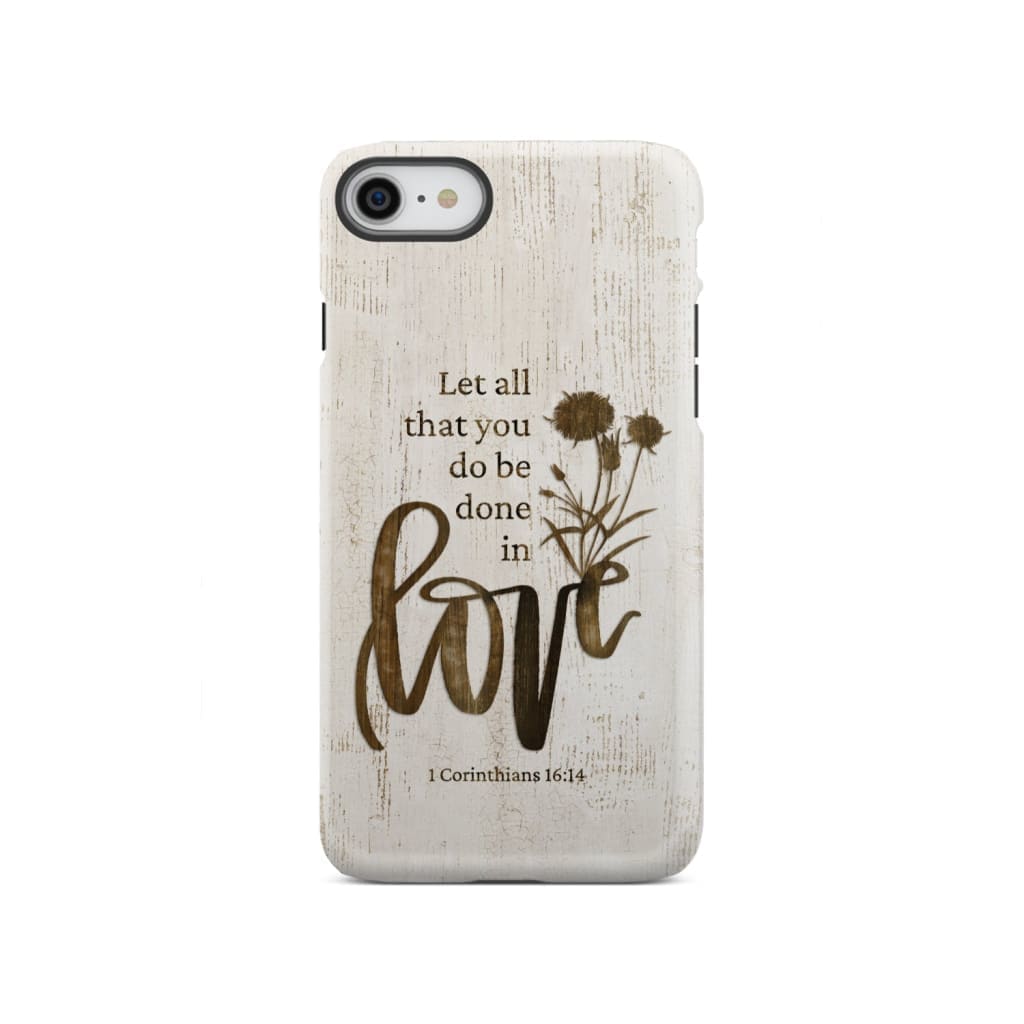 Let all that you do be done in love, Wildflowers Bible verse phone case