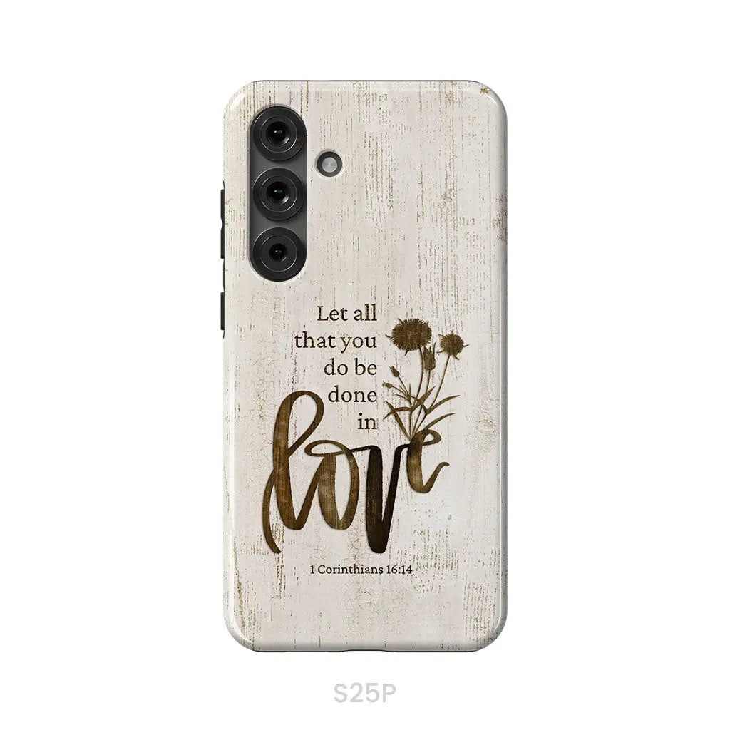 Let all that you do be done in love, Wildflowers Bible verse phone case