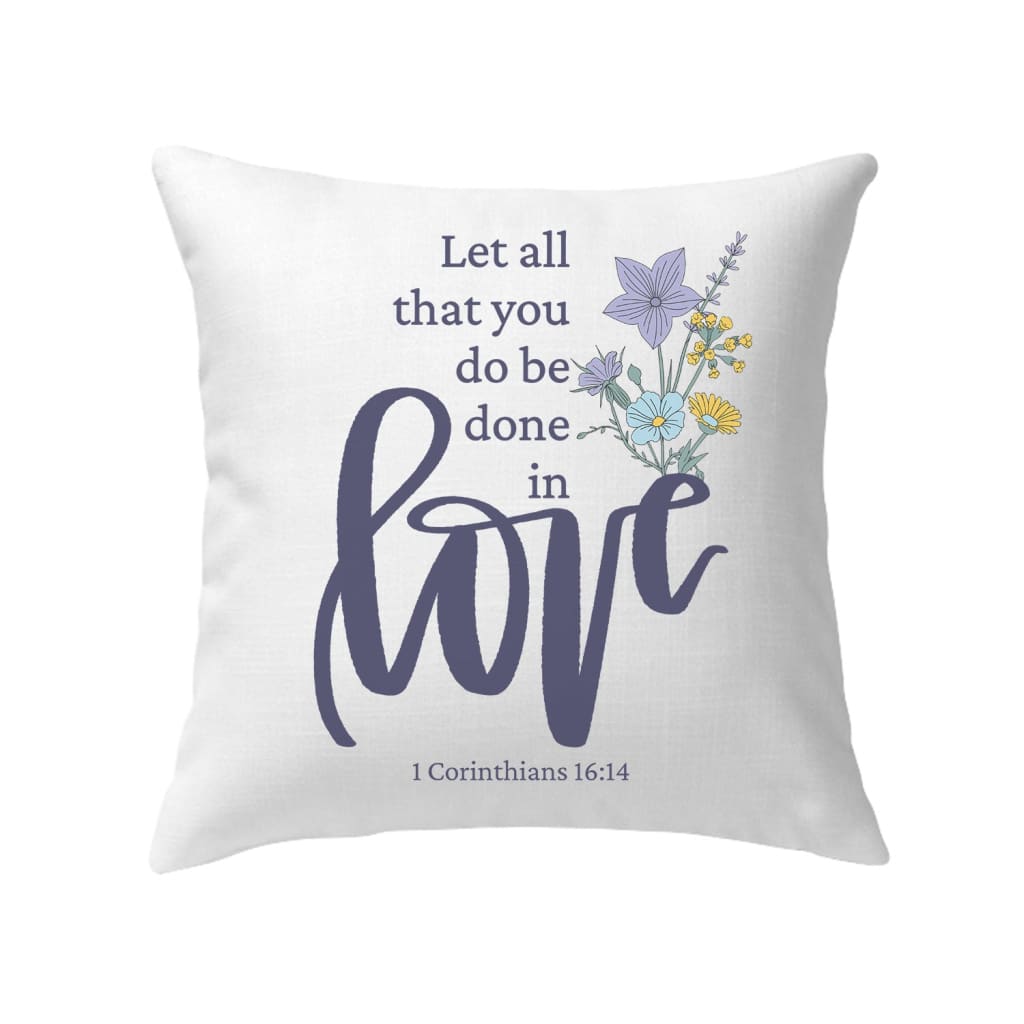 Let all that you do be done in love, Wildflowers Bible verse pillow