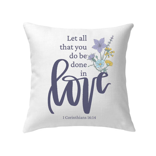 Let all that you do be done in love, Wildflowers Bible verse pillow