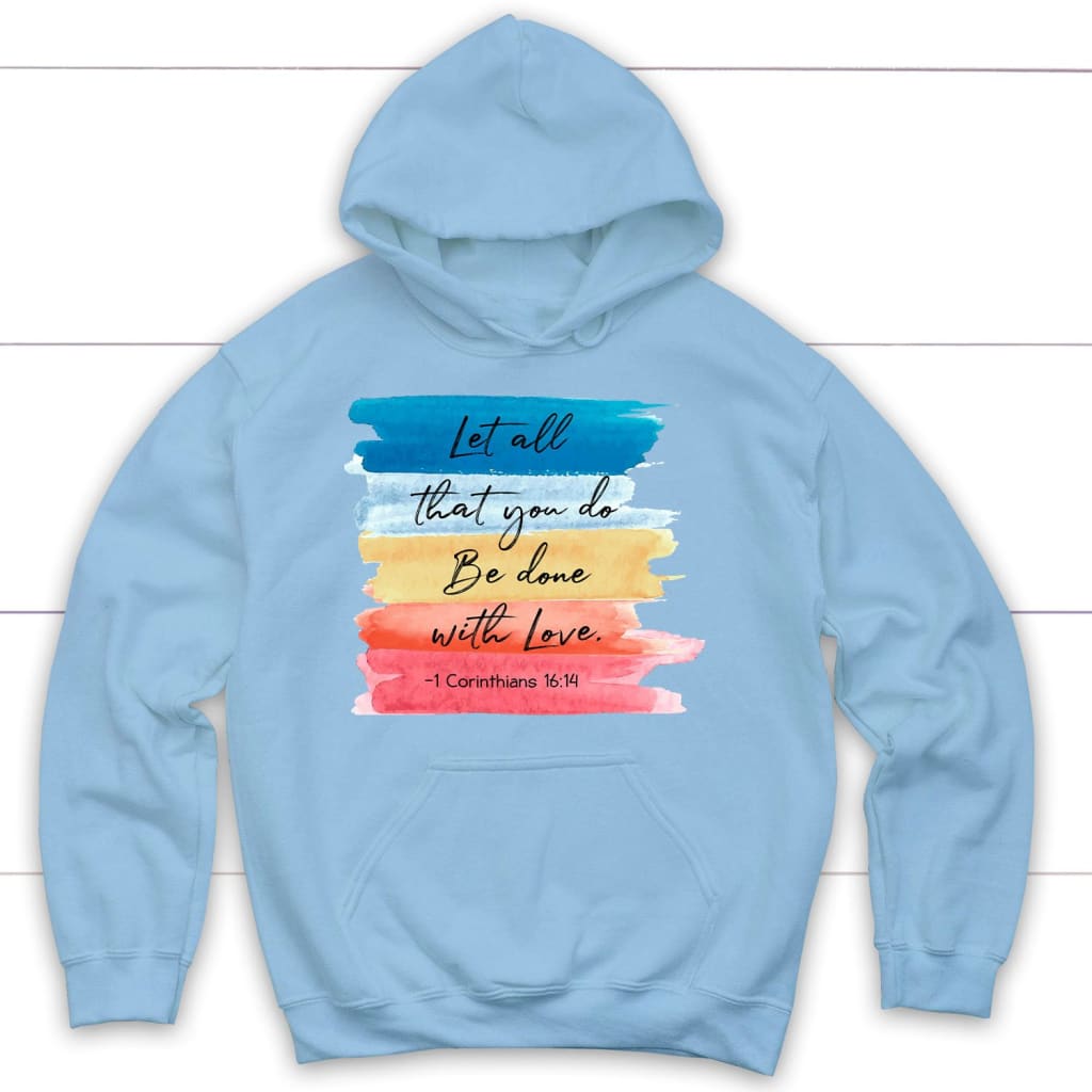 Let All That You Do Be Done With Love 1 Corinthians 16:14 Christian Hoodie