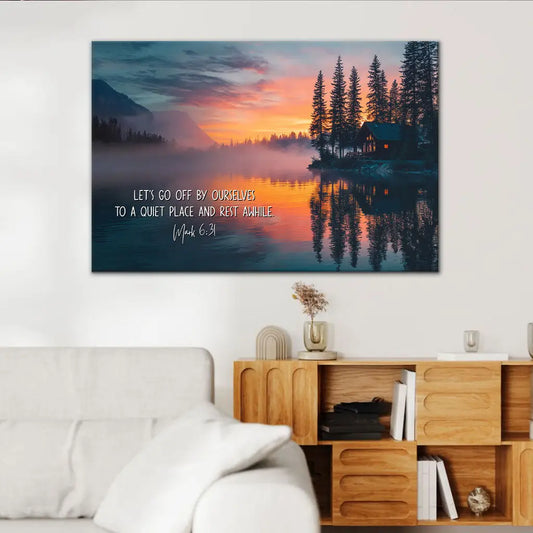 Mark 6:31 Let’s Go Off By Ourselves To A Quiet Place And Rest Awhile Bible Verse Wall Art Canvas