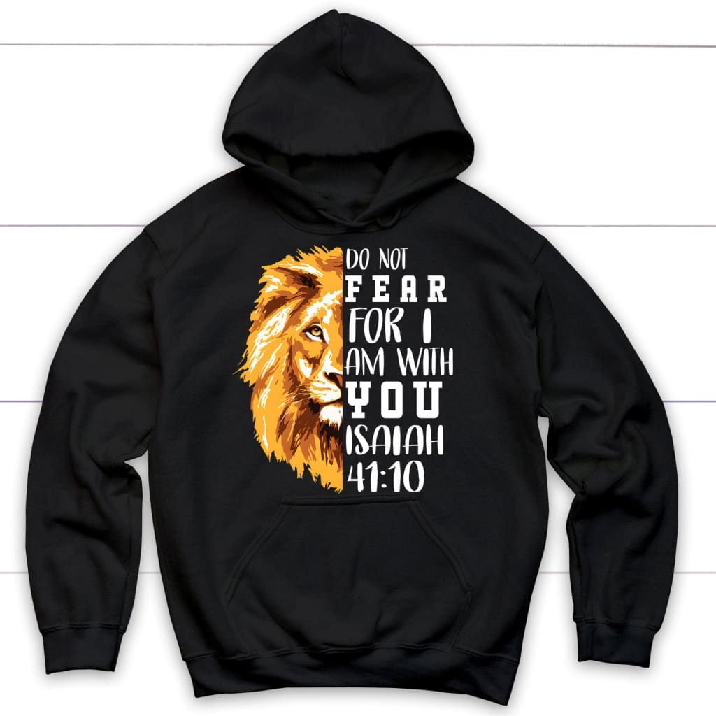 Do Not Fear For I Am With You, Lion Of Judah, Bible Verse Hoodie