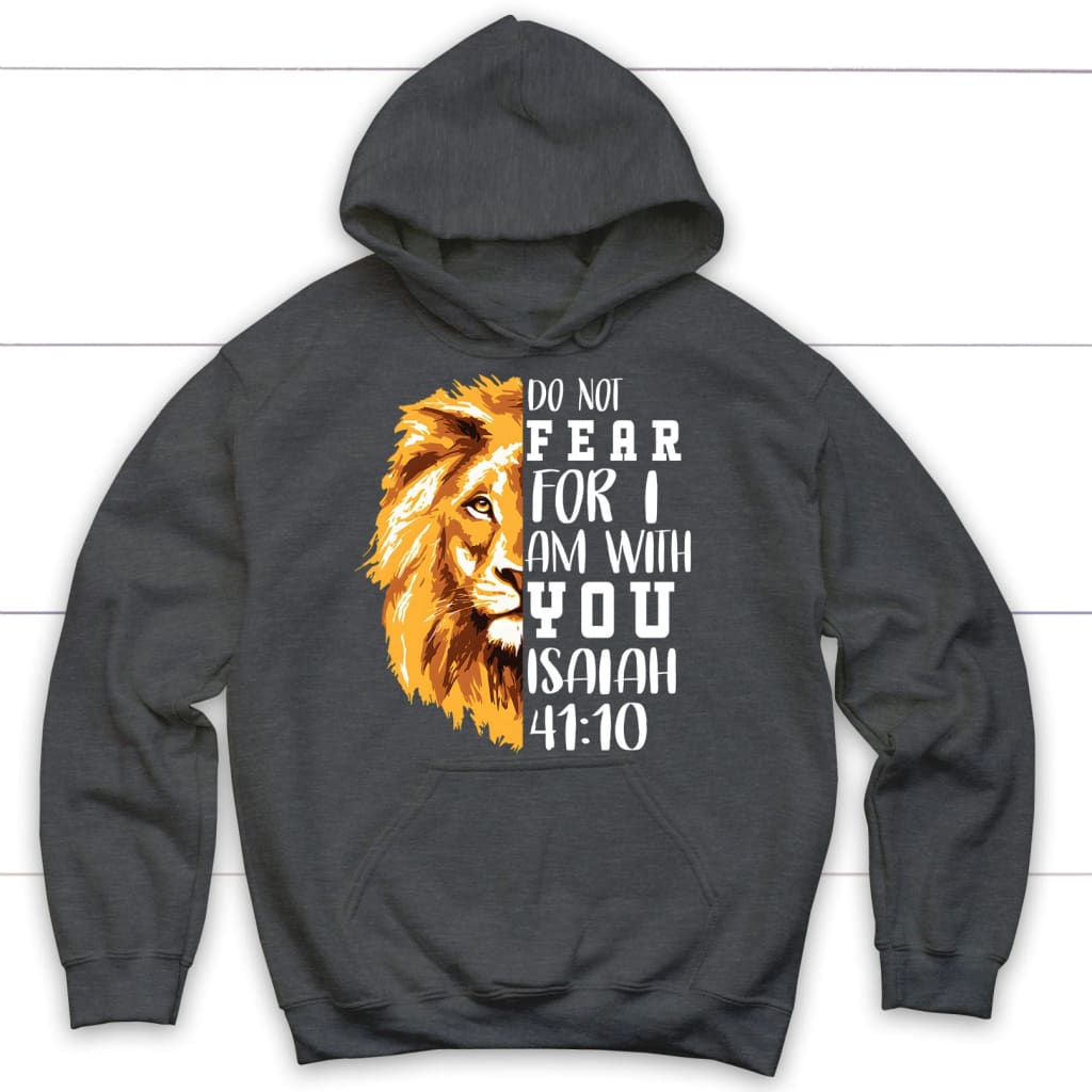 Do Not Fear For I Am With You, Lion Of Judah, Bible Verse Hoodie
